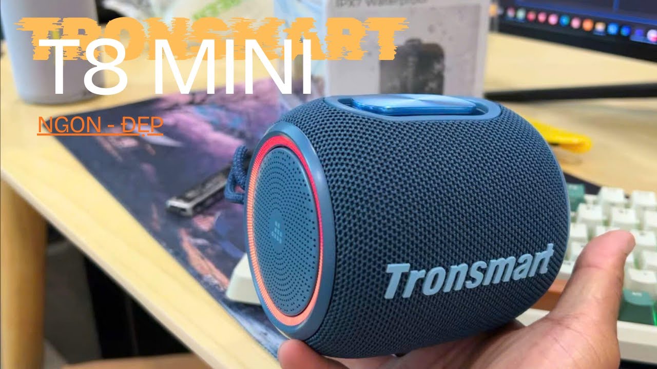 Bóc Quả Loa Ngon Nữa Đây ! Tronsmart T8 Mini