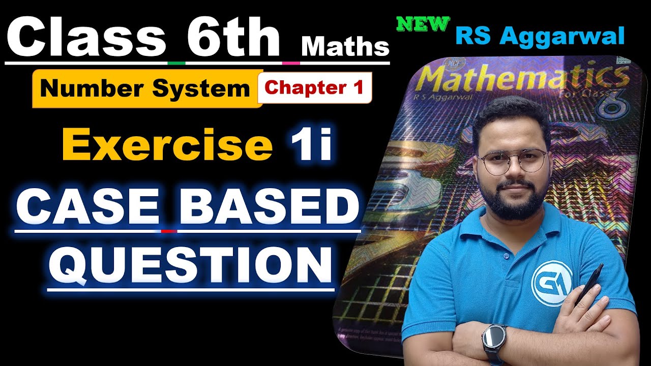 Case Based Question | Class 6 New RS Aggarwal | Chapter 1 Number System Exercise 1i #class6casebased