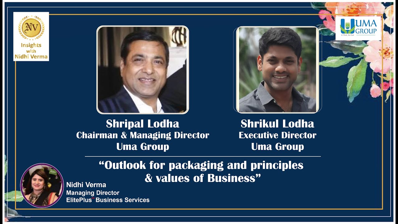 Shripal Lodha CMD&Shrikul Lodha ED Uma Group share outlook for packaging & their principles & values