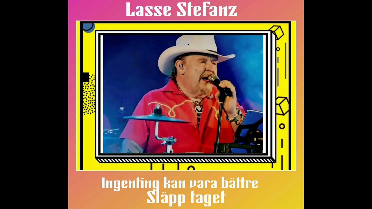 Lasse Stefanz,  Ingenting kan vara bättre,  Släpp taget. 