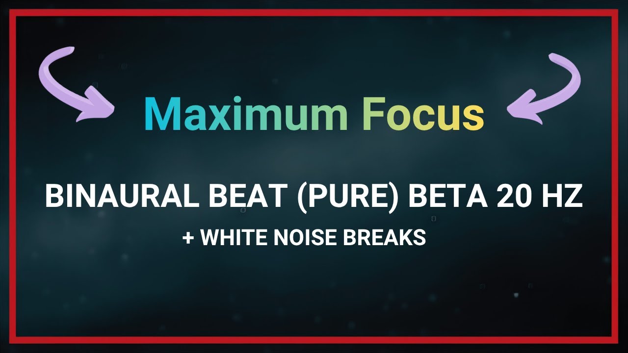 - MAXIMUM FOCUS- Binaural Beat Beta Wave 20 hz (Pure)  + White Noise Breaks - 30 min
