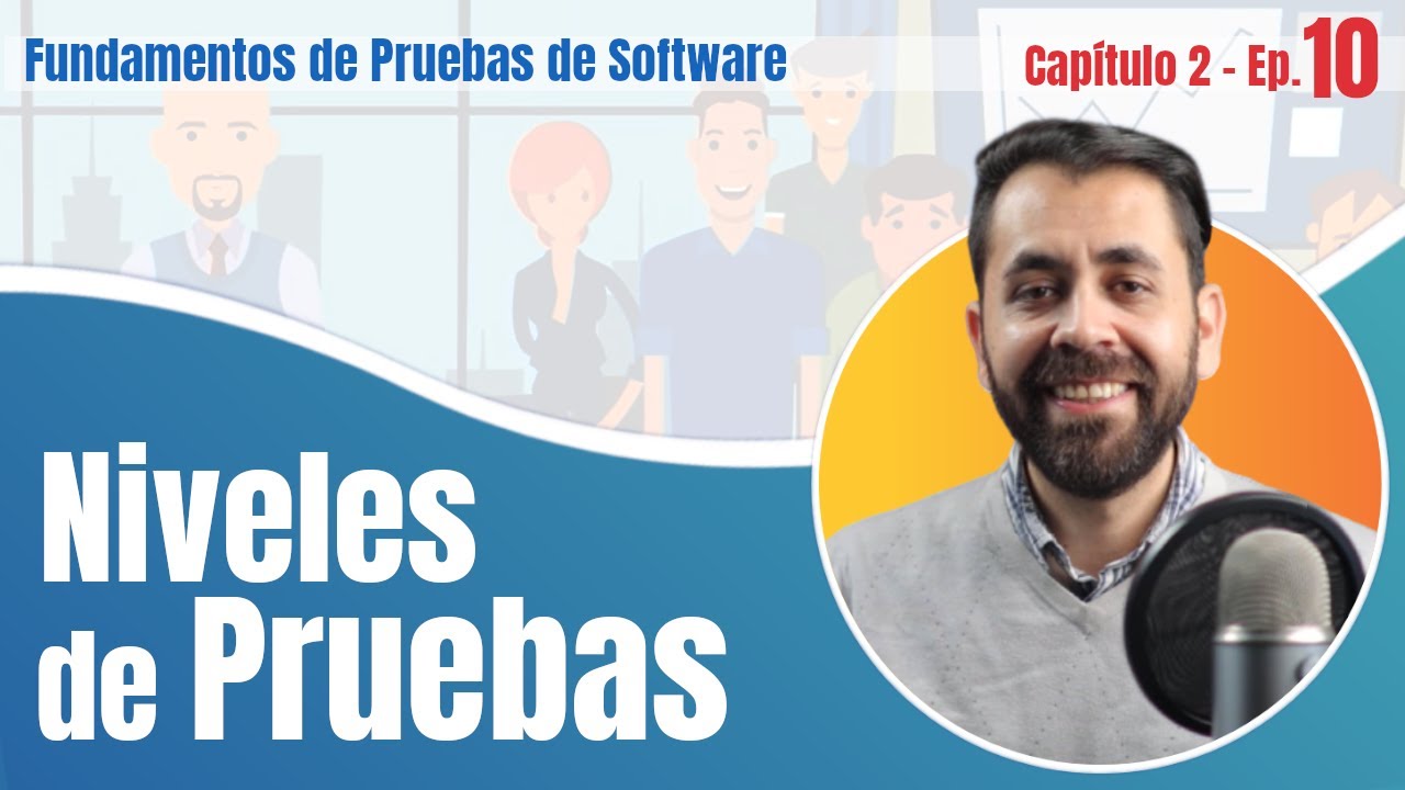 EP10 | CAP2 Niveles de Pruebas de Software ISTQB: Componentes, Integración, Sistema y Aceptación