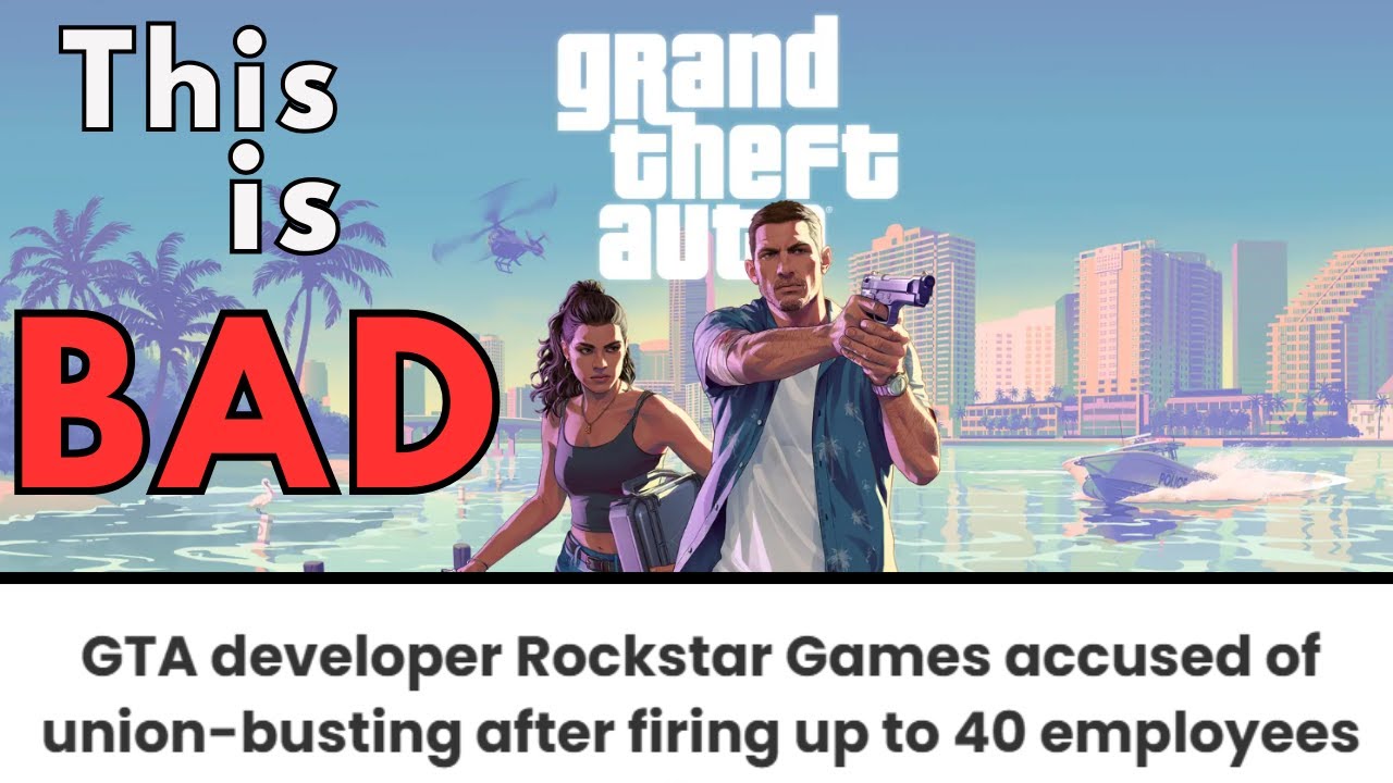Rockstar Games Fires 40 Employees During Union Drive - GTA 6 Developer Accused of Union Busting