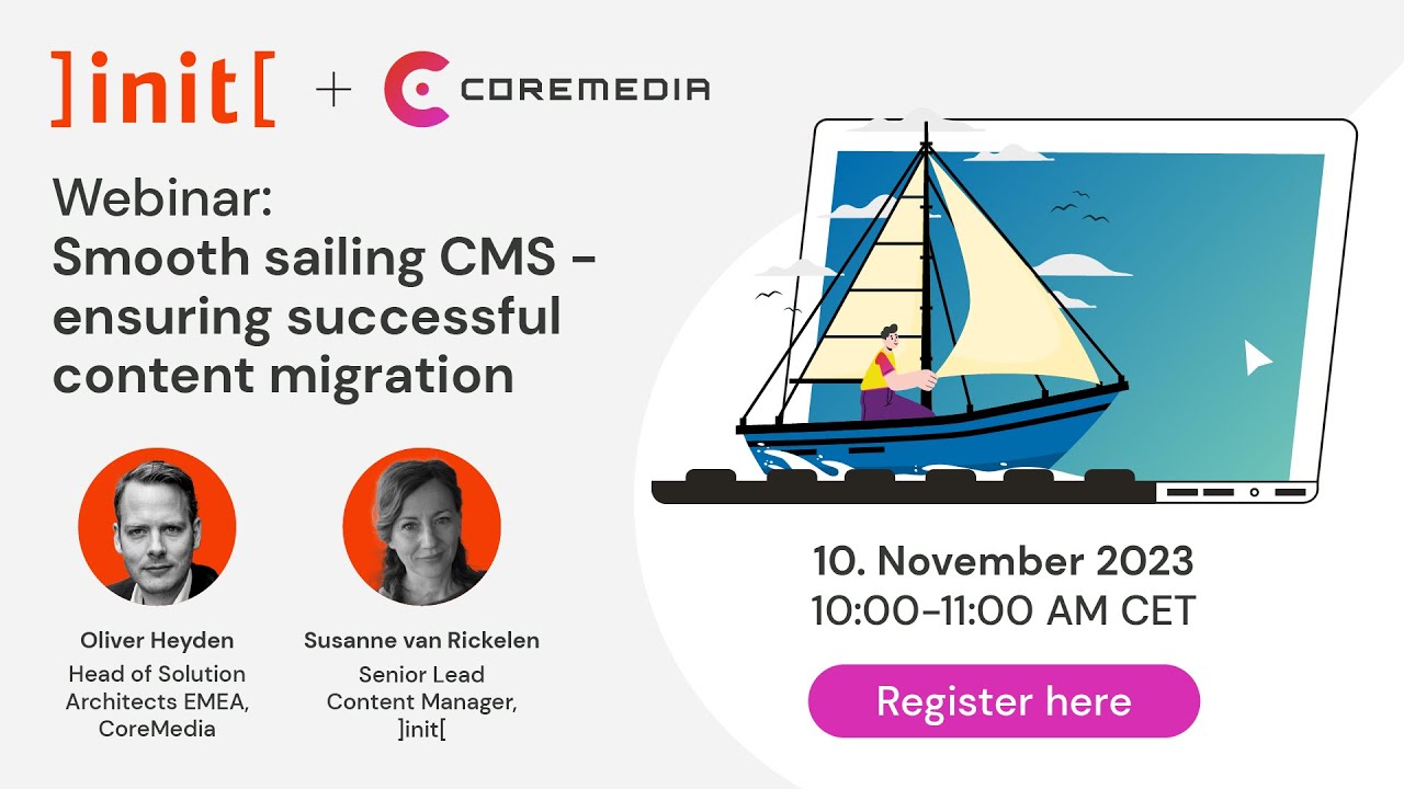 Webinar: Smooth Sailing CMS - ensuring successful content migration w/ ]init[ (in German)