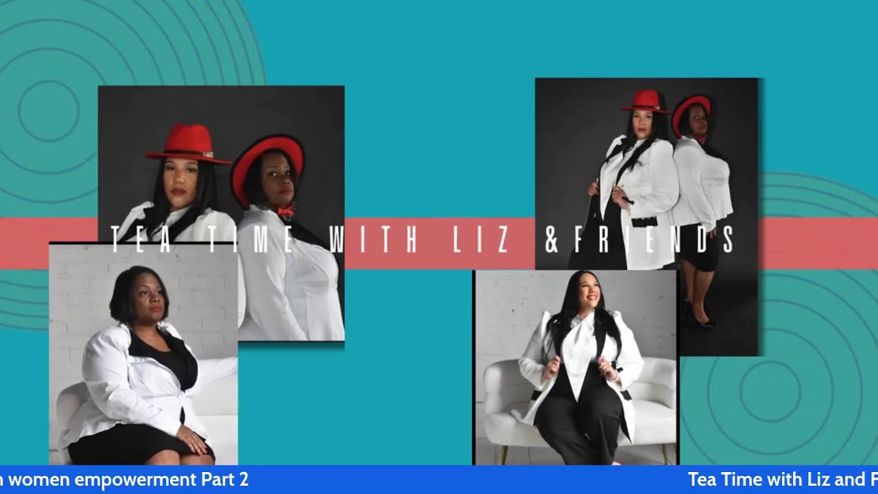 Tea Time with Liz and Friends Special Guest Tanya Campbell & Toviaz Sly