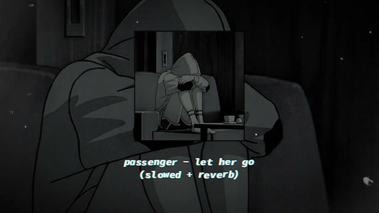 passenger - let her go (slowed + reverb)