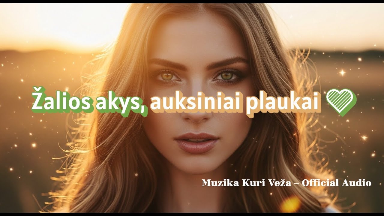 Žalios akys, auksiniai plaukai 💚 | Muzika Kuri Veža (Official Audio)