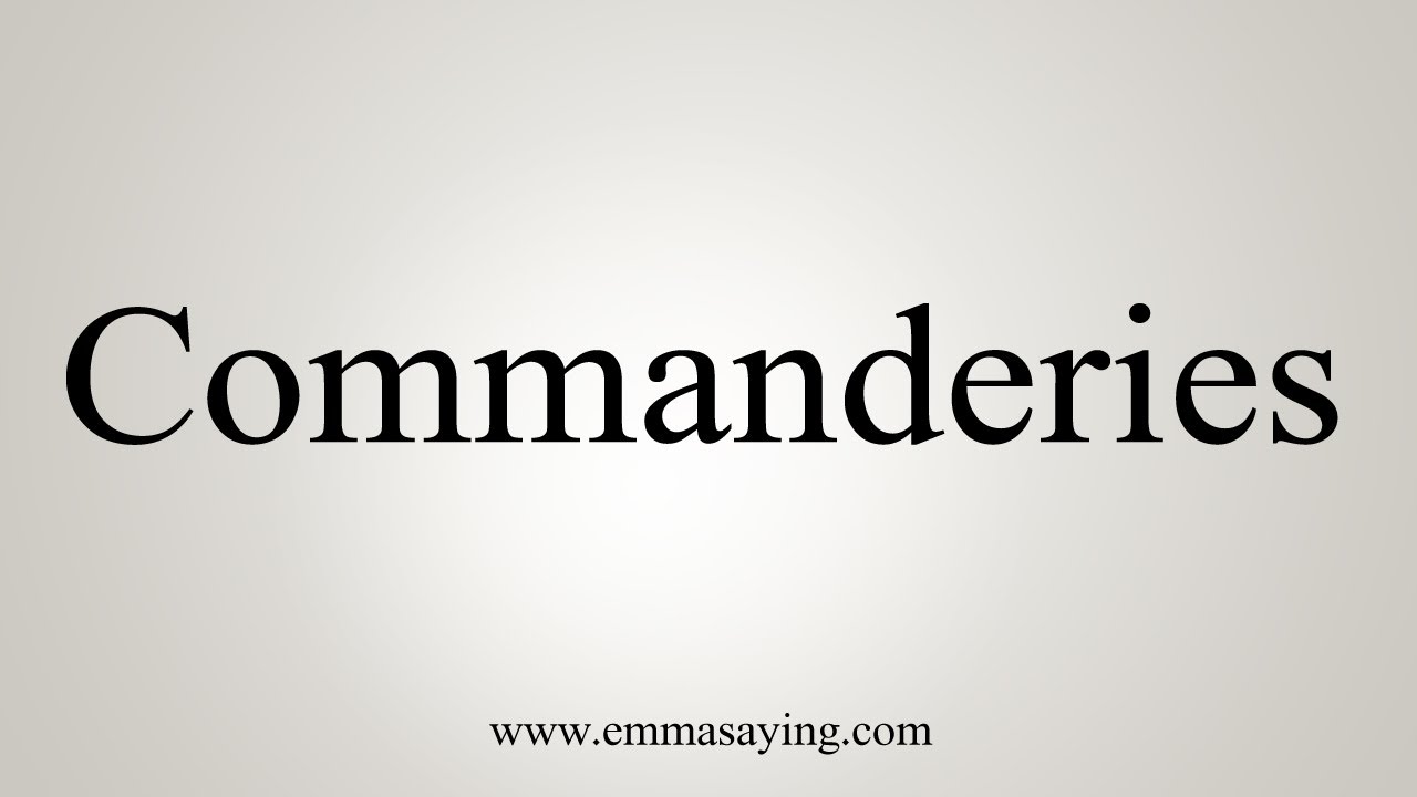 How To Say Commanderies