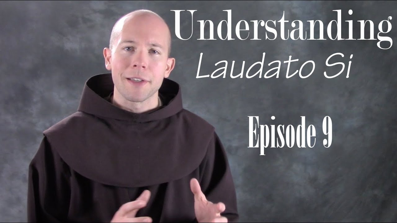 Understanding Laudato Si EP 09: 