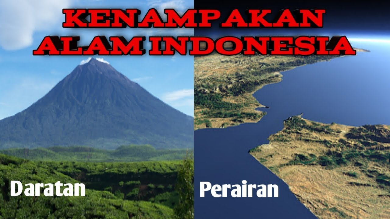 Kenampakan alam Indonesia dan Ciri-ciri Kenampakan wilayah Daratan dan Perairan (IPS Kelas 5)