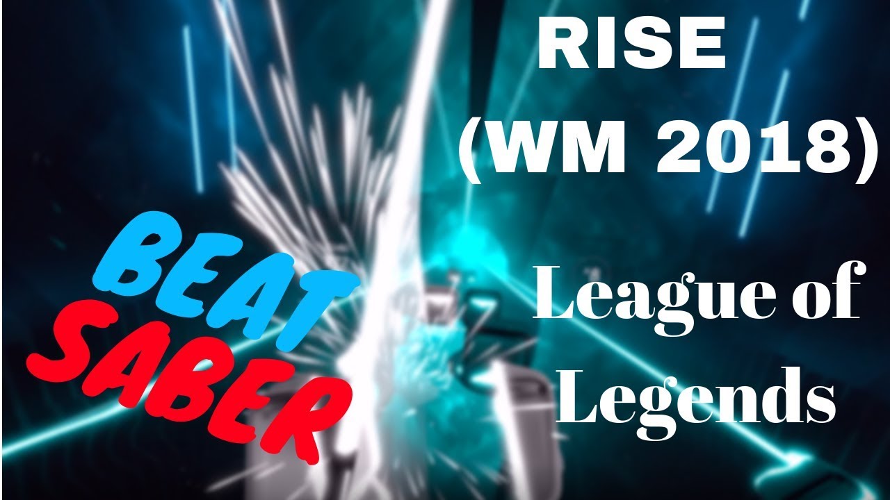 [beat saber] RISE (Worlds 2018) - League of Legends (expert)