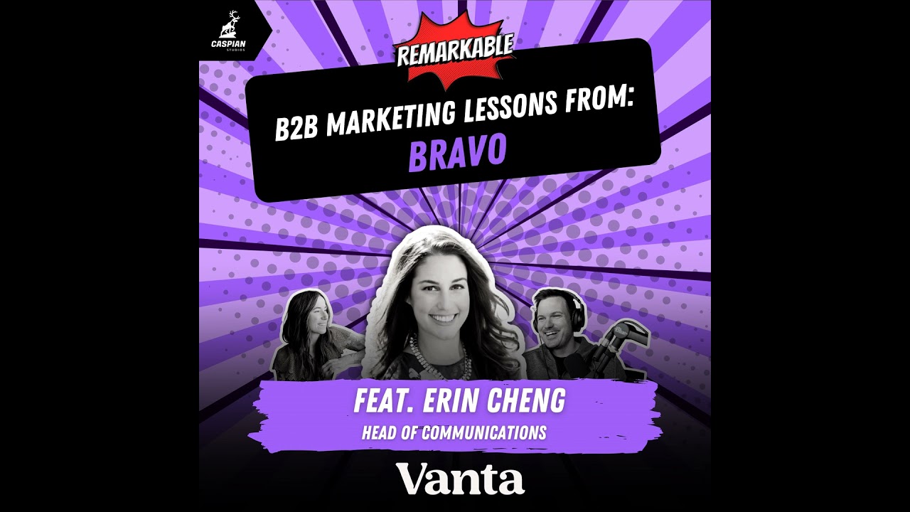 Bravo: B2B Marketing Lessons from the Reality TV Network with Head of Communications at Vanta, Er...