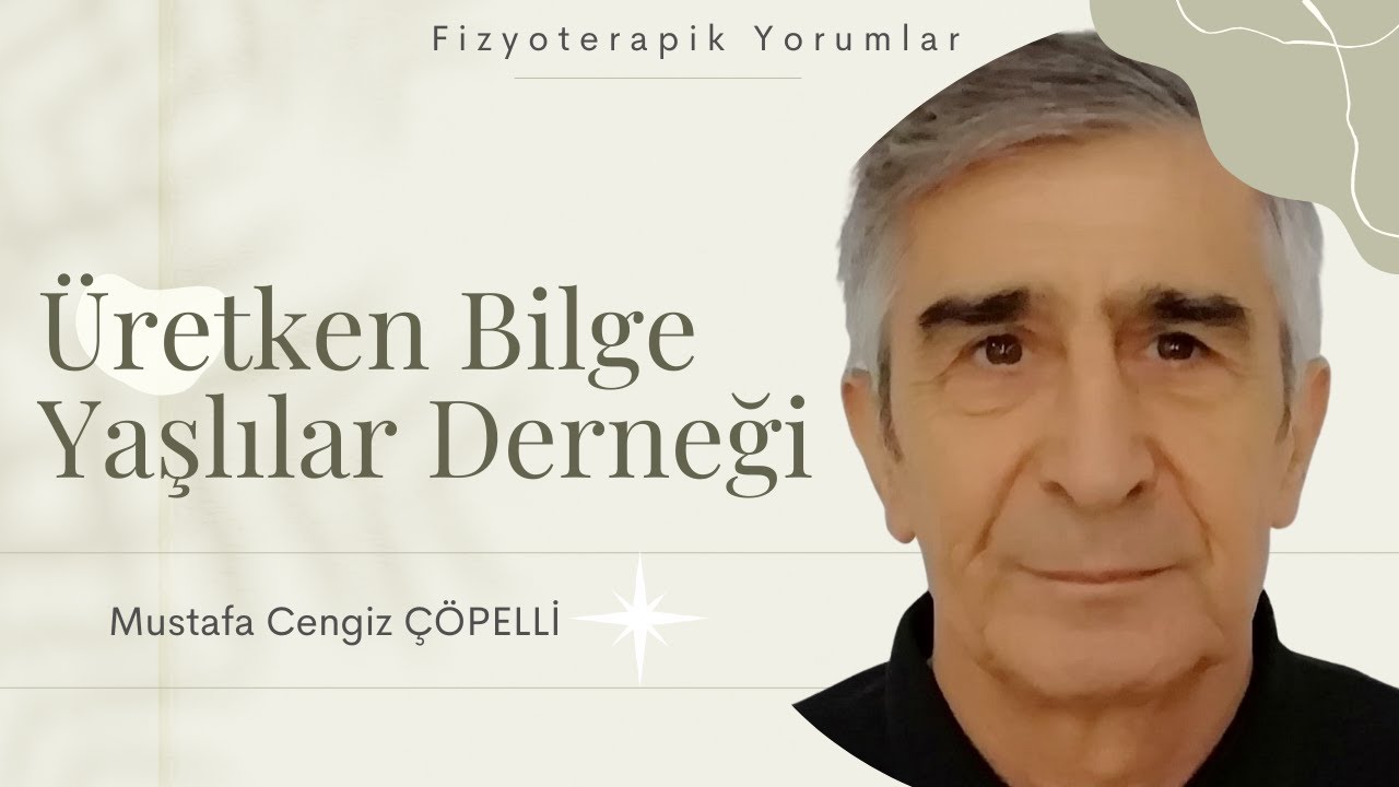 Üretken Bilge Yaşlılar Derneği | Mustafa Cengiz ÇÖPELLİ