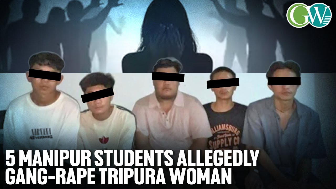 ASSAM: 5 MANIPUR STUDENTS ALLEGEDLY GANG-RAPE TRIPURA WOMAN, 2 DETAINED