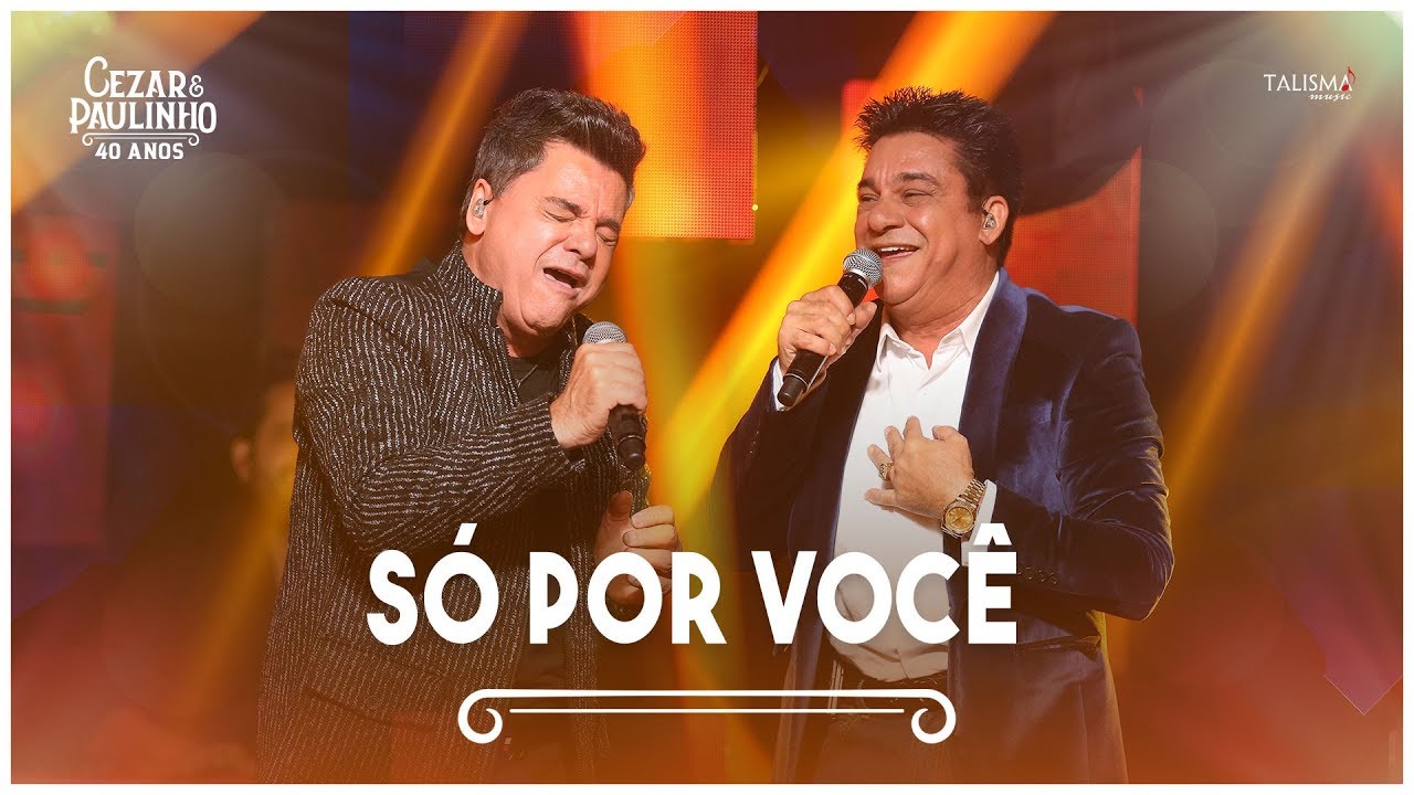 Cezar & Paulinho - S&oacute; Por Voc&ecirc; | DVD 40 Anos