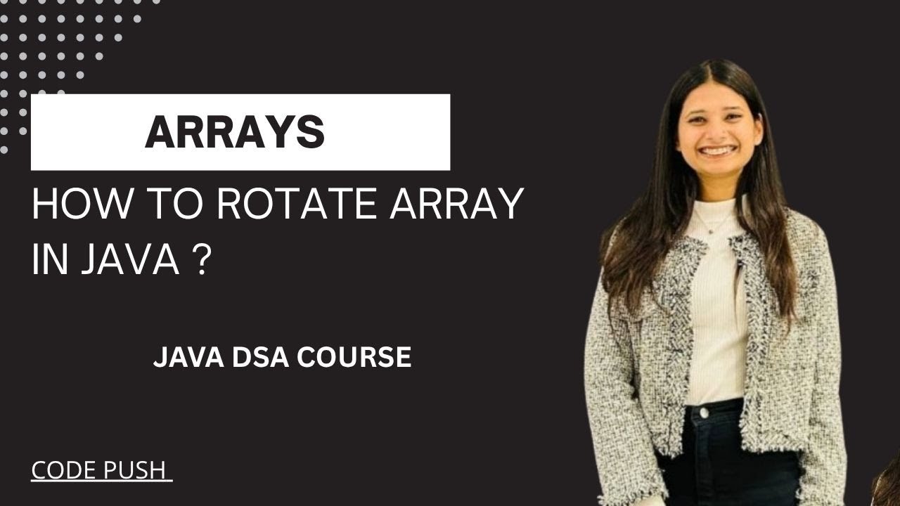 Array Rotation in Java  | Brute Force & Two Pointer Approach | DSA Lecture