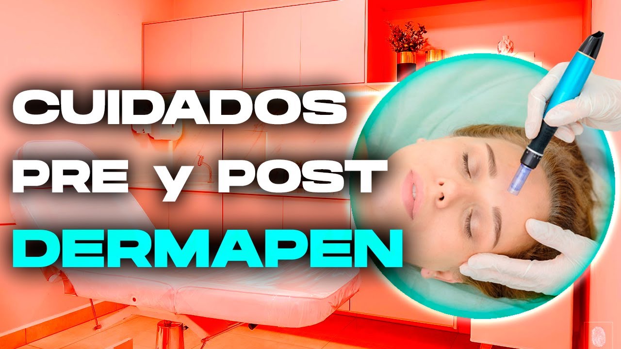 DERMAPEN ✅ Que CUIDADOS debo realizar ANTES y DESPUÉS ?  CURSO ONLINE 🏅 Cap. 4