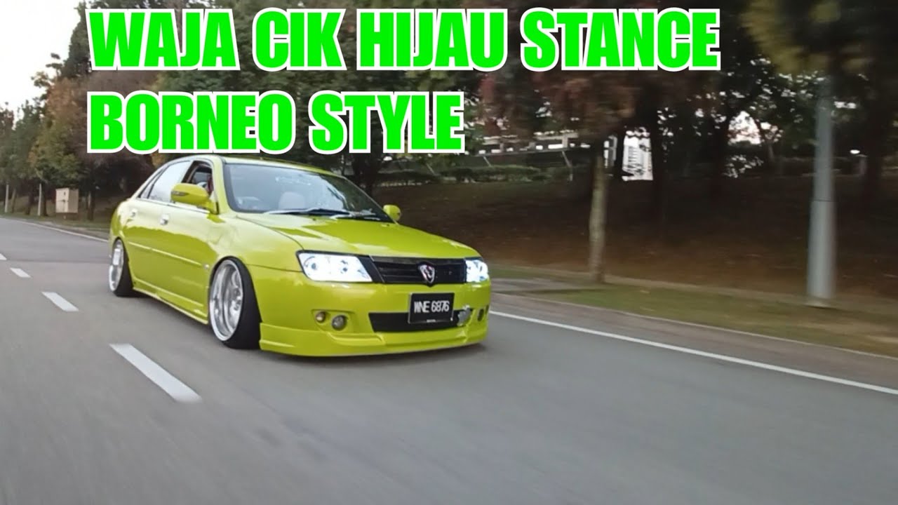 PROTON WAJA STANCE BORNEO STYLE 