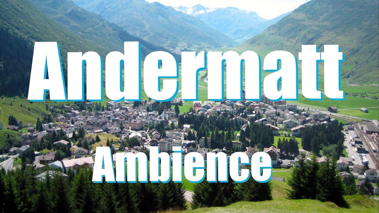 Andermatt - Switzerland (Ambience)