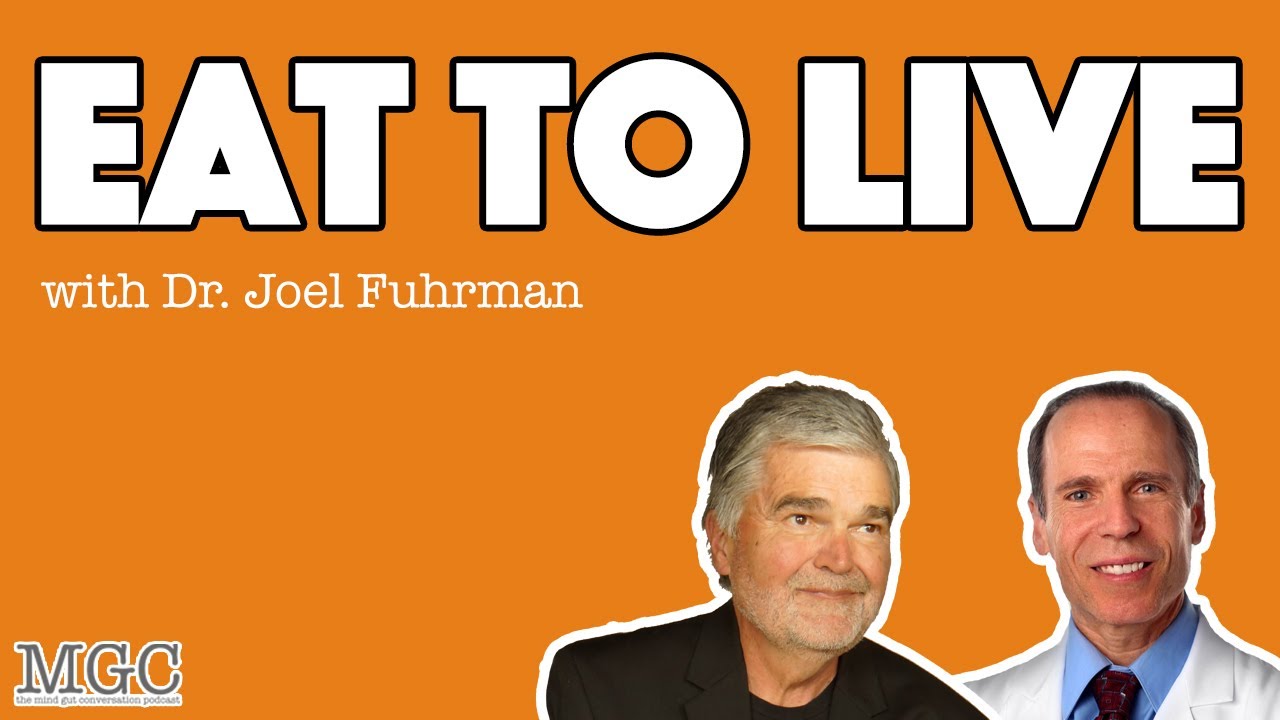 Eat To Live with Dr. Joel Fuhrman | MGC Ep. 15
