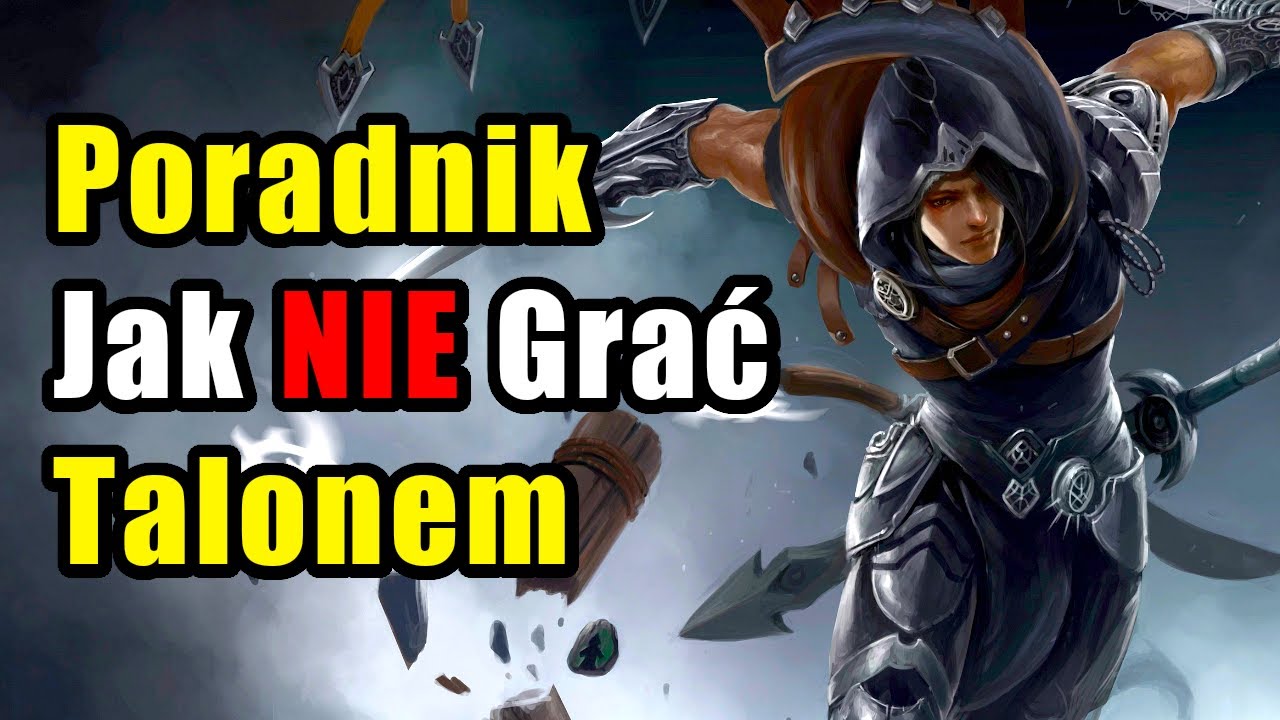 Poradnik Jak NIE Grać Talonem - League of Legends