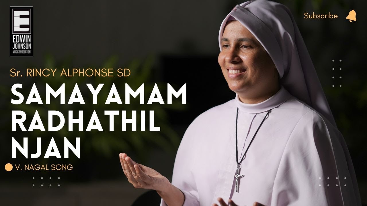 Samayamam Radhathil Njan | Sr. Rincy Alphonse SD | Edwin Johnson