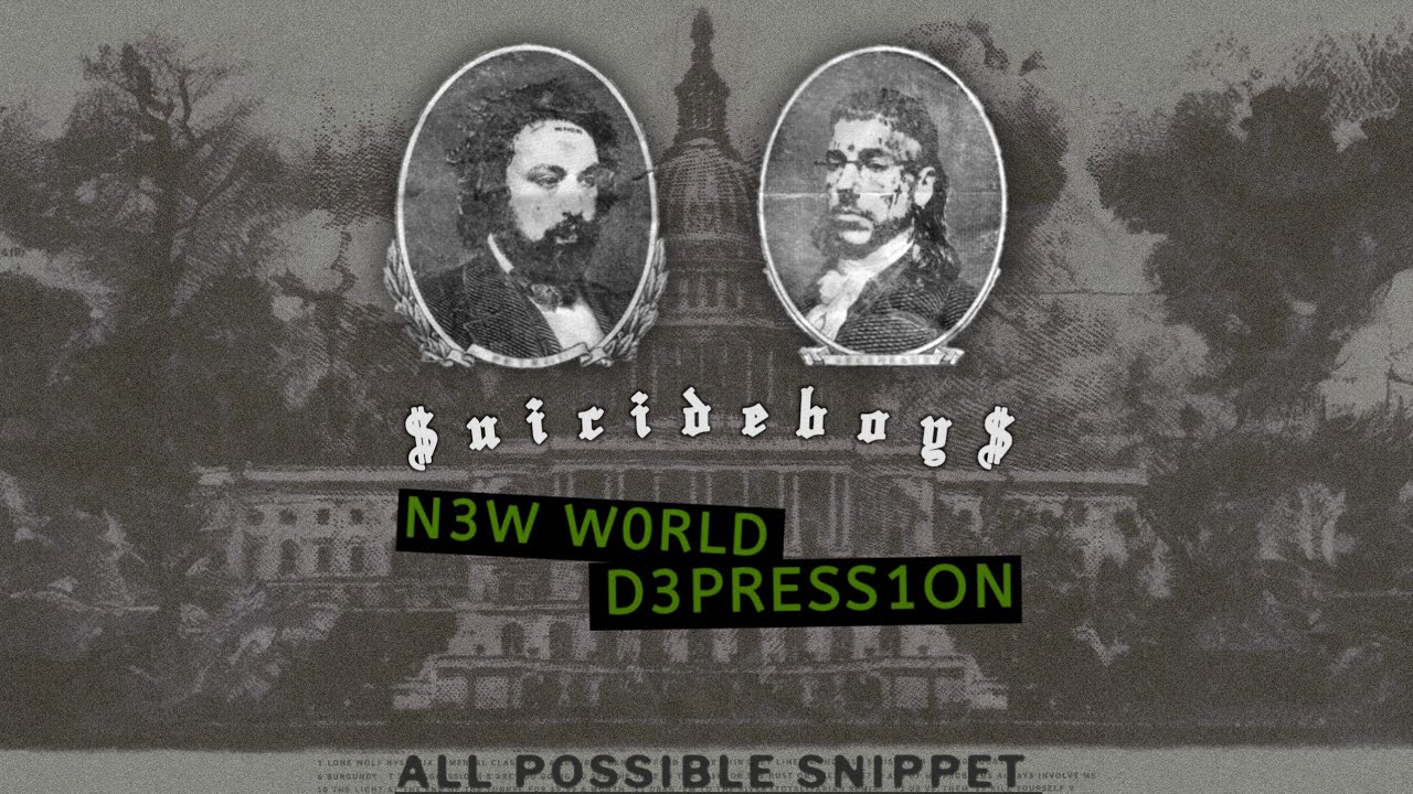 All Possible New World Depression Snippet | $uicideboy$