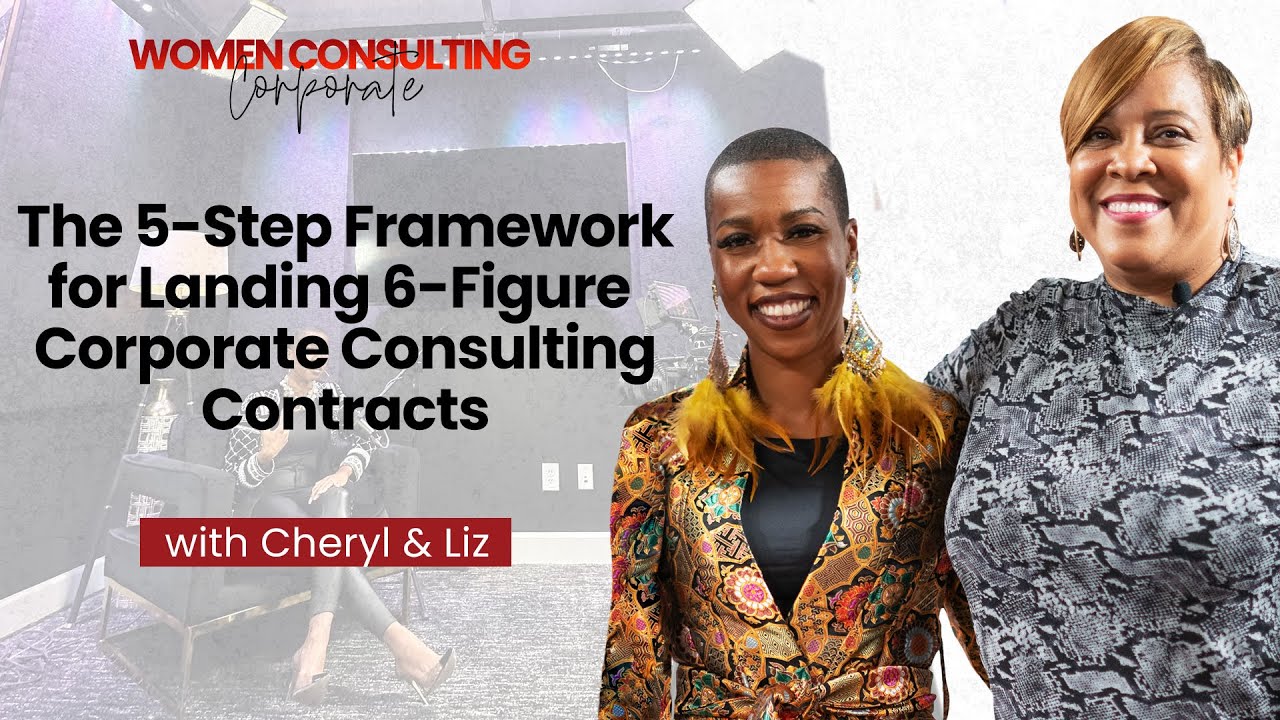 EP6: The 5-Step Framework for Landing 6-Figure Corporate Consulting Contracts | Liz & Cheryl