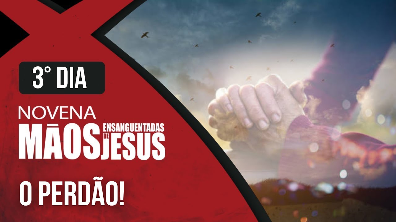 Novena das M&atilde;os Ensanguentadas de Jesus | 3&ordm; O Perd&atilde;o | Rede S&eacute;culo 21