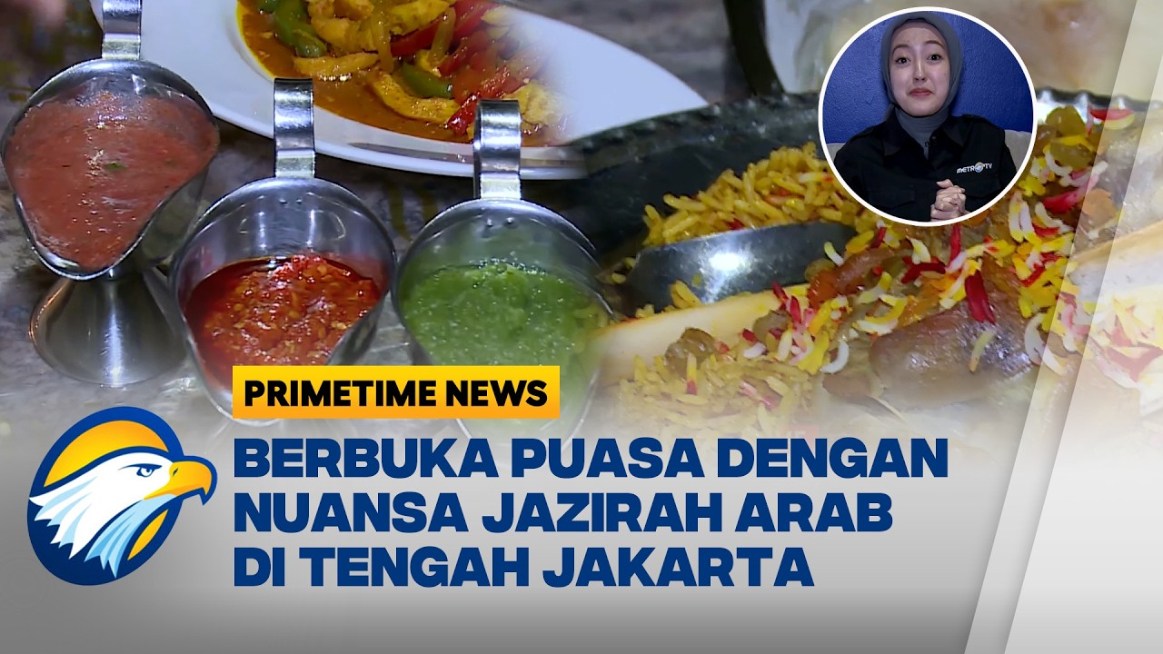Nikmatnya Buka Puasa dengan Masakan Timur Tengah di Jakarta - [Primetime News]
