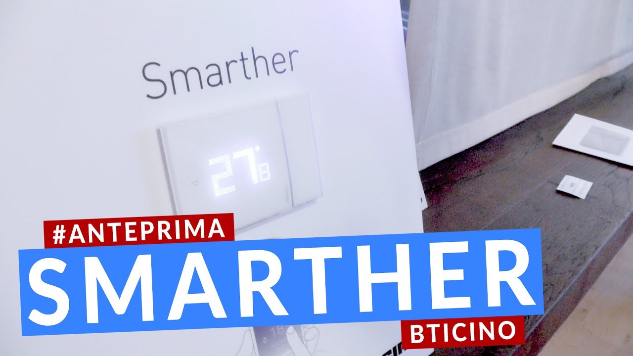 Smarther: anche il termostato BTicino diventa Smart | hwupgrade.it