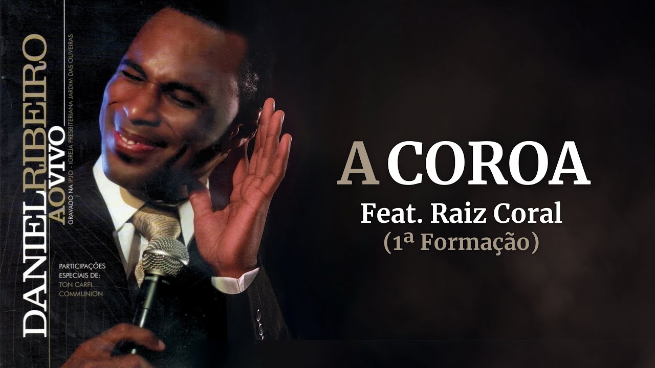 Daniel Panthro Feat. Raiz Coral (1&ordf; Forma&ccedil;&atilde;o) - A Coroa (Ao Vivo)