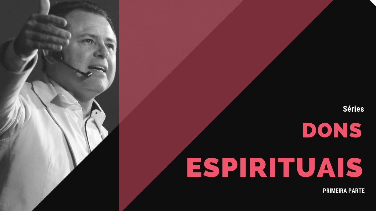 Dons Espirituais (primeira parte) // Pr. Mauro Estival