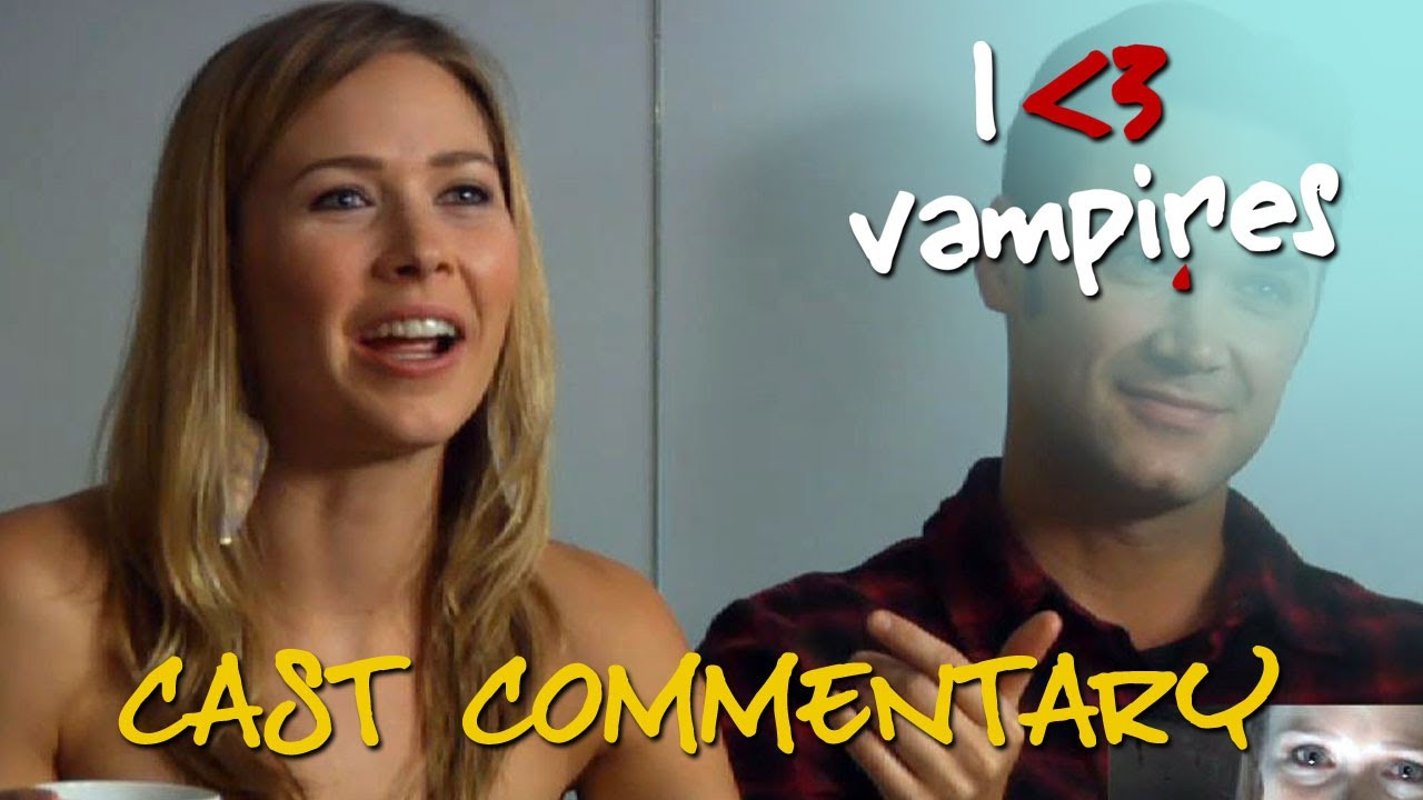 I Heart Vampires - New Beginnings - Cast Commentary (ep 1)
