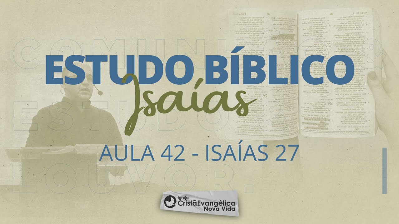 Aula 42 - Isaías 27: ATRIBUTOS DO SENHOR EM DESTAQUE