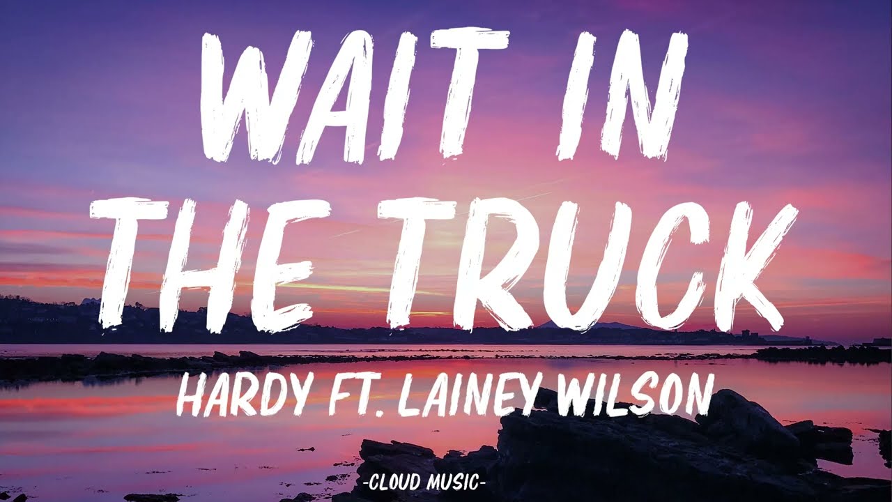 HARDY - wait in the truck (Lyrics) feat. Lainey Wilson