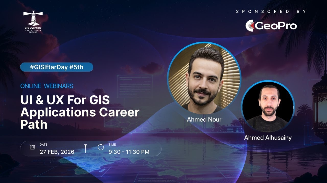 Day 2 - UI/UX & Product Ownership For GIS Applications | GIS Iftar Day 2026