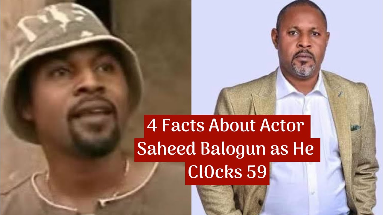 4 Facts About Actor Saheed Balogun As He Cl0cks 59