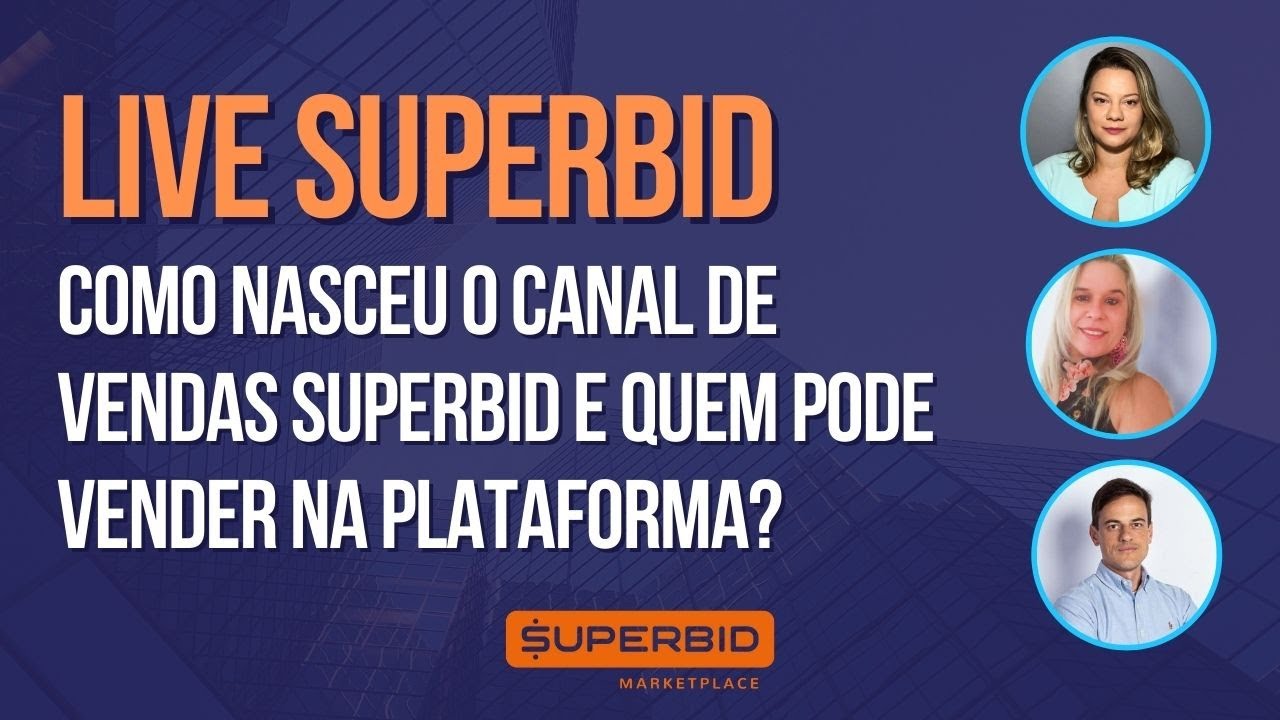 Como nasceu o Canal de Vendas Superbid e quem pode Vender na Plataforma? | Live Superbid