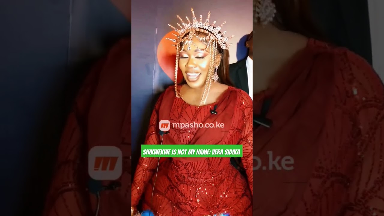 SHIKWEKWE IS NOT MY NAME: VERA SIDIKA #mpasho #mpashogram