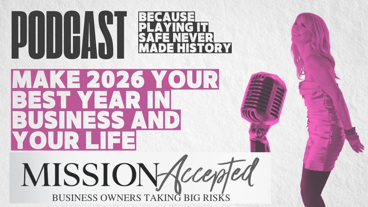 Mission Accepted Podcast Episode #339: Make 2026 Your Best Year in Business and Your LIFE