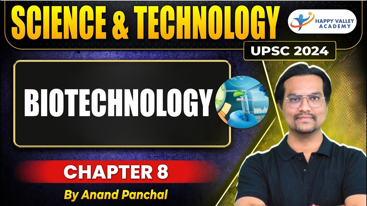 SCIENCE & TECHNOLOGY BIOTECHNOLOGY UPSC 2024 CHAPTER 8 BY ANAND PANCHAL