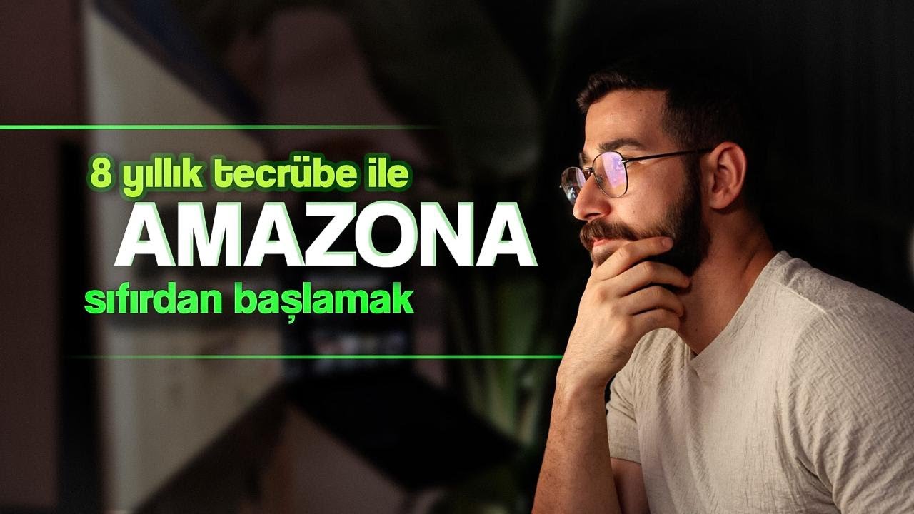 Amazon'u Sıfırdan Nasıl &Ouml;ğrenirdim? (8 Senelik Tecr&uuml;bemle)