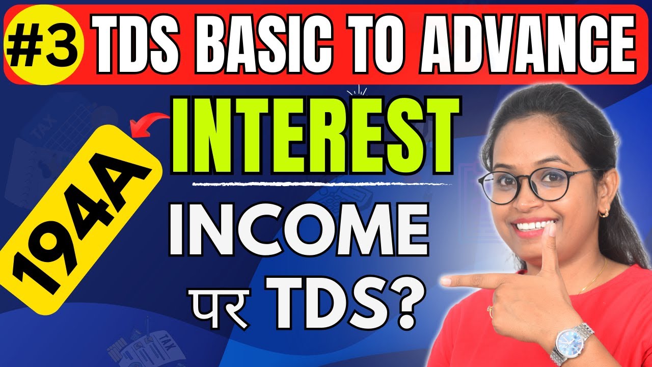 #3 Interest Income पर TDS कैसे कटता है? | Bank FD, Loan पर TDS | Section 194A  | Free TDS Course