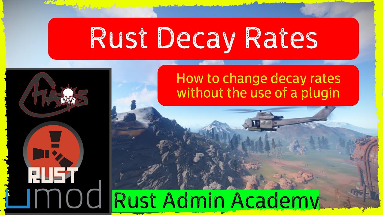 Как настроить скорость распада на сервере Rust &mdash; Rust Admin Academy &mdash; без плагина