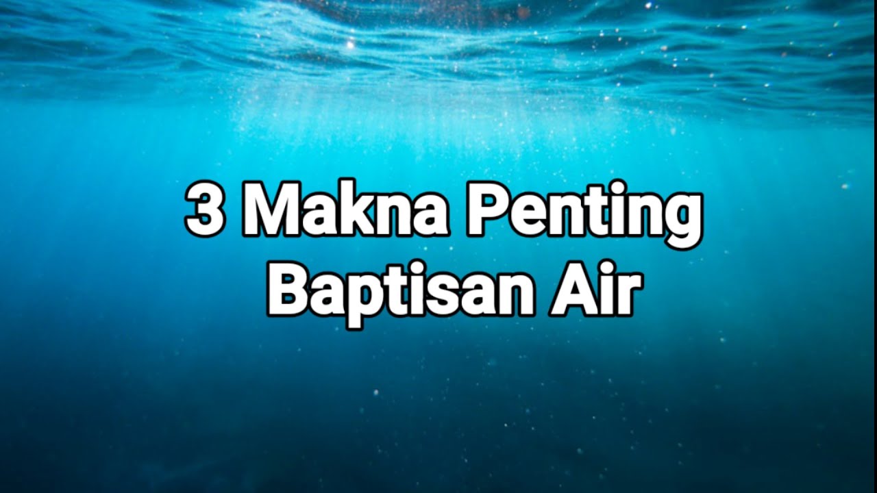 3 Makna Penting Baptisan Air - Renungan dan Doa