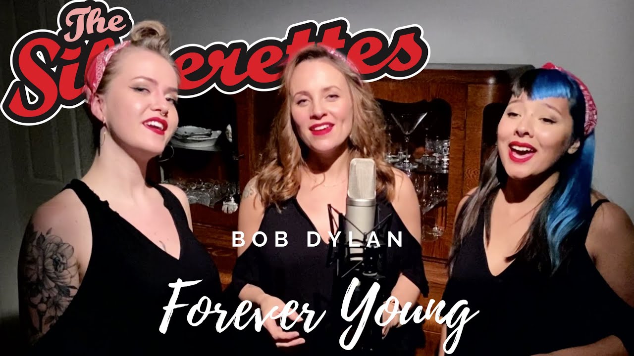 The Silverettes - Forever Young (Bob Dylan Cover)