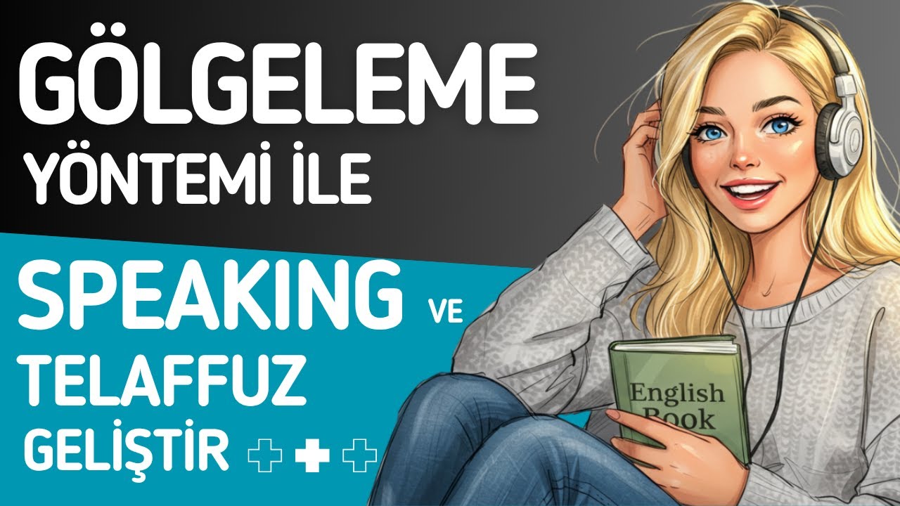 Shadowing (Gölgeleme) Yöntemi ile Etkili Konuşma Pratiği | İngilizce Speaking ve Telaffuz Geliştirme