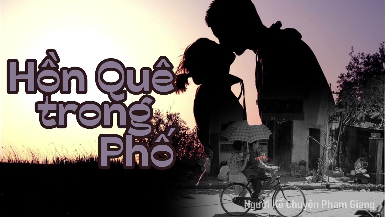 Truyện hài Hồn quê trong phố của Bùi Ngọc Phúc I MC Phạm Giang