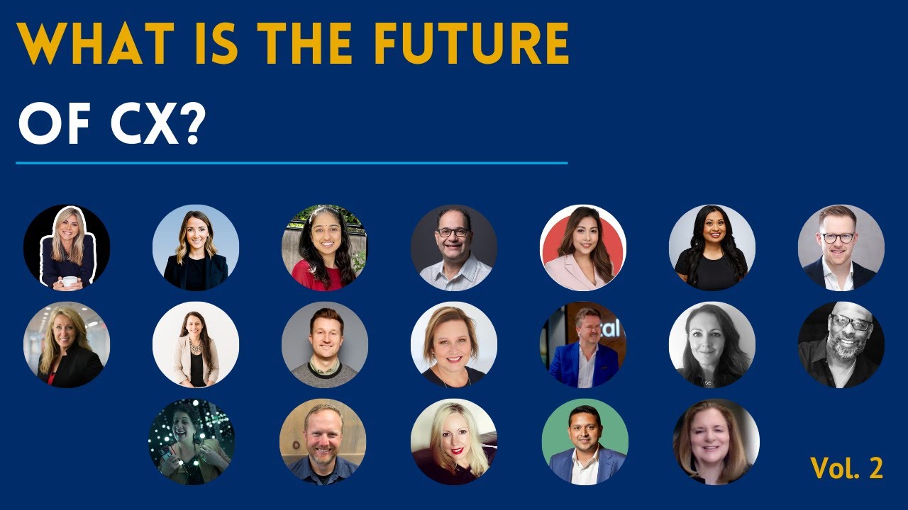 What Is The Future Of CX?  Volume 2 : 19 Experts Answer